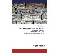 The Many Masks Of Karol Szymanowski