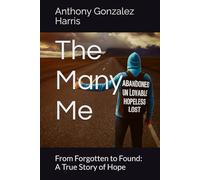 The Many Me: From Forgotten to Found: A True Story of Hope