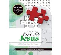 The Many Names of Jesus: A Bible Word Search Journey: Faith-Building Puzzles to Discover Christ in Scripture