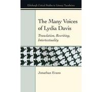The Many Voices of Lydia Davis: Translation, Rewriting, Intertextuality (Edinburgh Critical Studies in Literary Translation) - [Version Originale] Inconnu (Auteur)