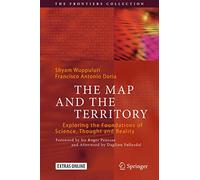 The Map and the Territory: Exploring the Foundations of Science, Thought and Reality