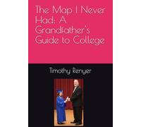 The Map I Never Had: A Grandfather's Guide to College