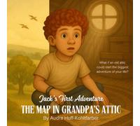 The Map in Grandpa's Attic: Jack's First Adventure