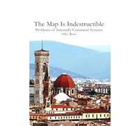 The Map Is Indestructible: Problems of Internally Consistent Systems