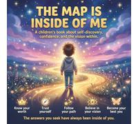 The Map Is Inside of Me: A Children’s Guide to Emotional Intelligence, Self-Regulation, and Creating the Life You Choose.