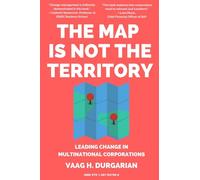 The Map Is Not the Territory: Leading Change In Multinational Corporations