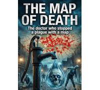The Map of Death: The doctor who stopped a plague with a map