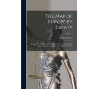The Map Of Europe By Treaty: Showing The Various Political And Territorial Changes Which Have Taken Place Since The General Peace Of 1814; Volume 2