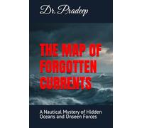 THE MAP OF FORGOTTEN CURRENTS: A Nautical Mystery of Hidden Oceans and Unseen Forces