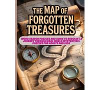 The Map of Forgotten Treasures: Word Search Puzzles And Guide To Resolve | A Journey Through Real World Mystery|60+ puzzles for Adults and Kids
