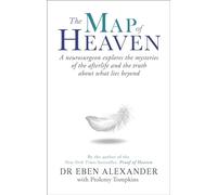 The Map of Heaven: A neurosurgeon explores the mysteries of the afterlife and the truth about what lies beyond