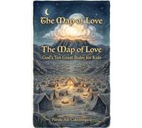 The Map of Love: God’s Ten Great Rules for Kids