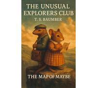 The Map of Maybe: The Unusual Explorers Club