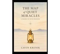 The Map of Quiet Miracles: A Parable of Seven Promises