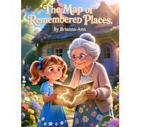 The Map of Remembered Places: magical map, bedtime story, children's picture book, memory loss and children, intergenerational story