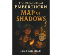 The Map of Shadows: The Chronicles of Emberthorn #3: A Faith-Charged Jungle Mystery Where Courage, Friendship, and the Unseen Collide (Ages 8-12)
