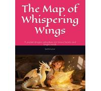 The Map of Whispering Wings: A pocket-dragon adventure for brave hearts and bright minds
