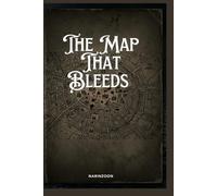 The Map That Bleeds: The closer he gets to the truth… the more the map begins to bleed