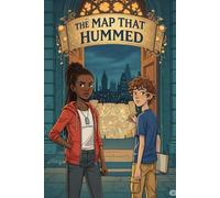 The Map That Hummed: A Historical Adventure for Young Explorers