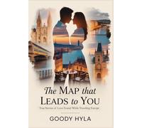 The Map that Leads To You: True Stories of Love Found While Traveling Europe