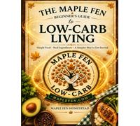 The Maple Fen Beginner's Guide to Low-Carb Living