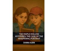 The Maple Hollow Mysteries: The Case of the Whispering Portrait