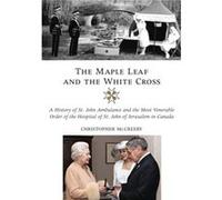 The Maple Leaf and the White Cross by Christopher McCreery Christopher Mccreery (Auteur)