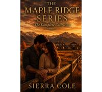 The Maple Ridge Series: The Complete Collection: The Complete Collection: Unbridled Hearts, Unlocked Hearts & Unguarded Hearts