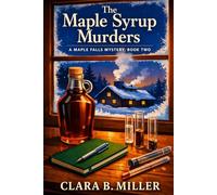 The Maple Syrup Murders: A Maple Falls Mystery, Book Two