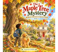The Maple Tree Mystery: Mason’s Adventures in Pipstone Hill - Book 1