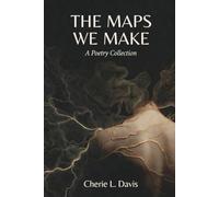 The Maps We Make: A Poetry Collection