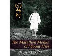 The Marathon Monks of Mount Hiei Stevens, John (Auteur)