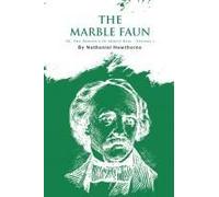 The Marble Faun; Or, The Romance Of Monte Beni - Volume 1