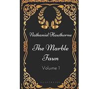 The Marble Faun - Volume 1: By Nathaniel Hawthorne - Illustrated
