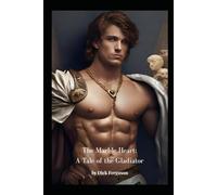 The Marble Heart: A Tale of the Gladiator