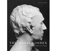 The Marble Index: Roubiliac and Sculptural Portraiture in Eighteenth-Century Britain