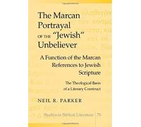 The Marcan Portrayal Of The 'jewish' Unbeliever