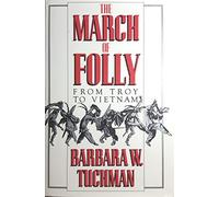 The March of Folly: From Troy to Vietnam