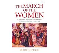 The March of the Women: A Revisionist Analysis of the Campaign for Women's Suffrage, 1866-1914