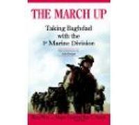 The March Up Taking Baghdad with the 1st Marine Division
