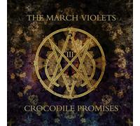 The March Violets - Crocodile Promises