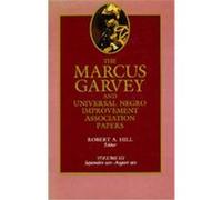 The Marcus Garvey and Universal Negro Improvement Association Papers, MARCUS GARVEY AND UNIVERSAL NEGRO IMPROVEMENT ASSOCIATION PAPERS Robert A. Hill (Auteur)