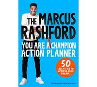 The Marcus Rashford You Are a Champion Action Planner: 50 Activities to Achieve Your Dreams