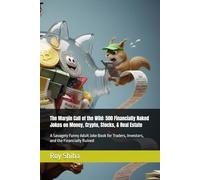 The Margin Call of the Wild: 500 Financially Naked Jokes on Money, Crypto, Stocks, & Real Estate: A Savagely Funny Adult Joke Book for Traders, Investors, and the Financially Ruined
