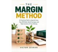 THE MARGIN METHOD: A Practical Path to Spend Less, Pay Off Debt, Build Savings, and Take Control of Your Money