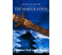 The Maria Kannon: A Brother Half Angel Thriller