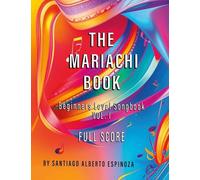 The Mariachi Book Vol. 1 Full Score Beginners: Vol. 1 - Full Score