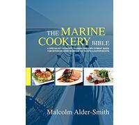 The Marine Cookery Bible: A specialist cookery, training and employment guide for interior crew working on Yachts & Superyachts