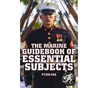 The Marine Guidebook of Essential Subjects: Every Marine's Manual of Vital Skills, History, and Knowledge - Pocket / Travel Size, Complete & Unabridged (P1500.44A)