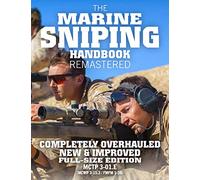 The Marine Sniping Handbook - REMASTERED: COMPLETELY OVERHAULED, NEW & IMPROVED - Full Size Edition - Master the Art of Long-Range Combat Shooting, ... Sniper (MCTP 3-01E / MCWP 3-15.3 / FMFM 1-3B)